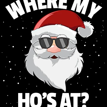 Vorschaubild zum Design Where My Ho's At? Santa Funny Christmas Where My Ho's At Gear von DynamicDesign