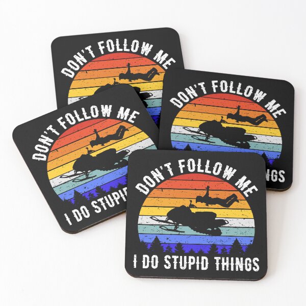 Item preview, Don't Follow Me I Do Stupid Things - Snowmobile IV designed and sold by Lemon Pepper.