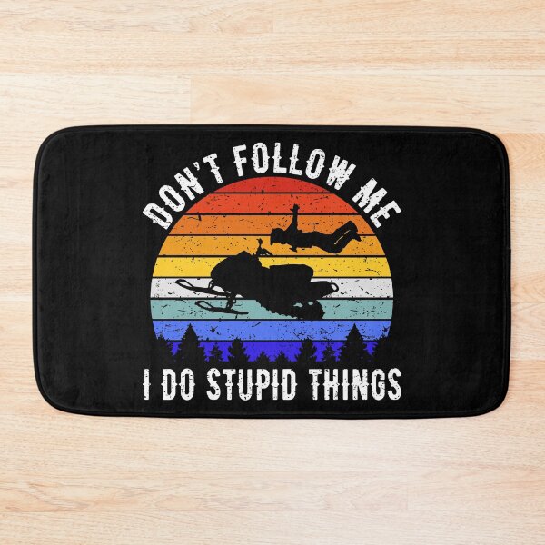 Item preview, Don't Follow Me I Do Stupid Things - Snowmobile IV designed and sold by Lemon Pepper.