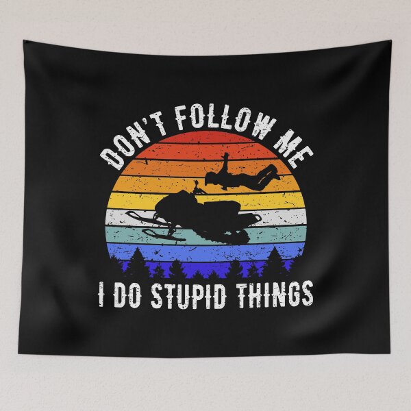Item preview, Don't Follow Me I Do Stupid Things - Snowmobile IV designed and sold by Lemon Pepper.