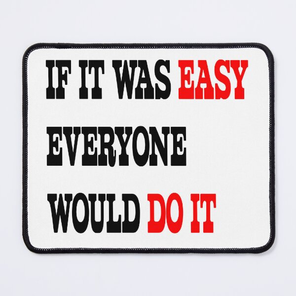Item preview, If it was easy everyone would do it designed and sold by Your Favorite Store.