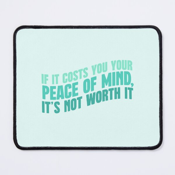 Item preview, If It Costs You Your Peace of Mind, It's Not Worth It Mental Health designed and sold by dailycake.
