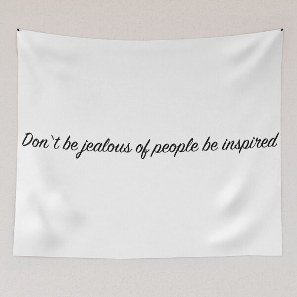 Item preview, Don't be jealous of people be inspired designed and sold by CamoQuotes.