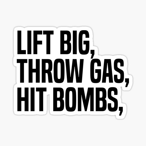 "Lift Big Throw Gas Hit Bombs Funny Gym Meme" Sticker for Sale by
