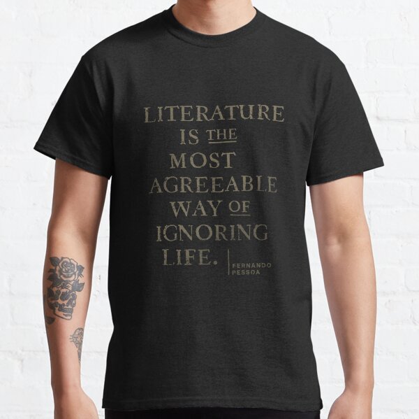 Bookworm Quote by Fernando Pessoa Classic T-Shirt