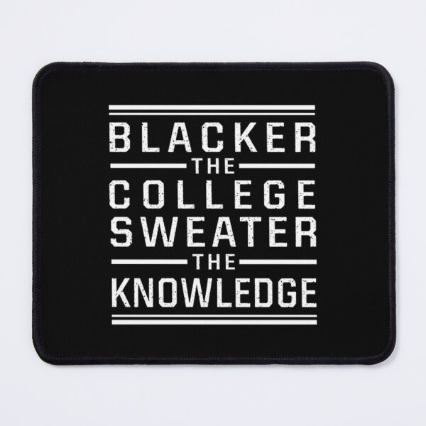 Item preview, Blacker the college sweater the knowledge T-Shirt designed and sold by taylor-us.