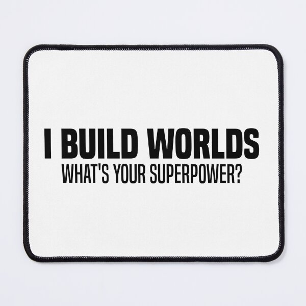 Item preview, I Build Worlds, What's Your Superpower? - metaverse architect - Funny Meme designed and sold by OUSSART ⭐⭐⭐⭐⭐.