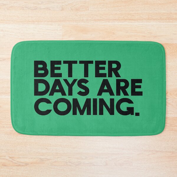 Item preview, better days are coming designed and sold by matrixvip.