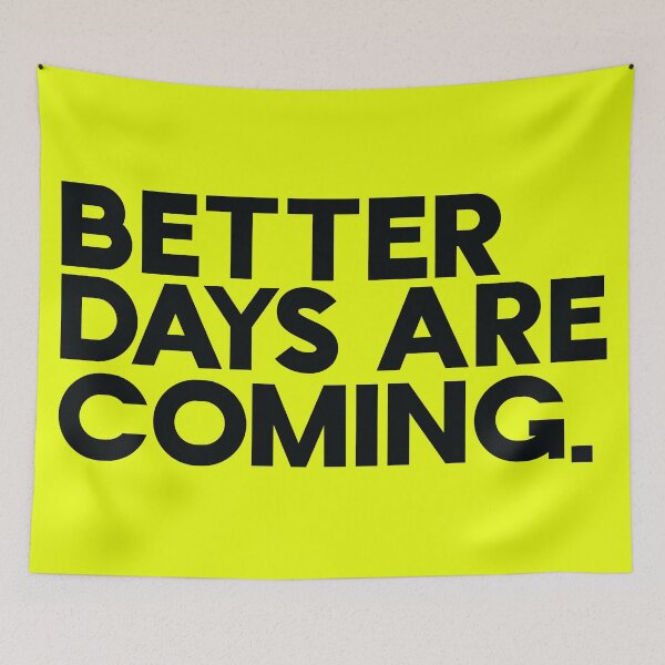 Item preview, better days are coming designed and sold by matrixvip.