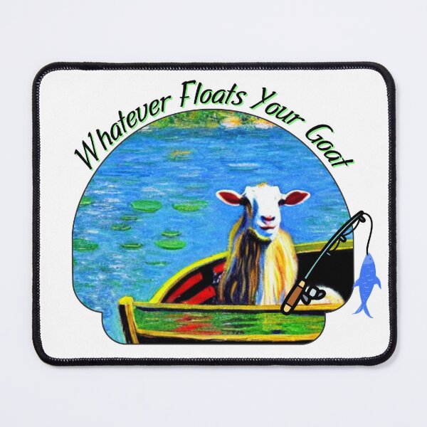 Item preview, Whatever floats your goat -funny goat in a boat gone fishing designed and sold by BadassBazaar.