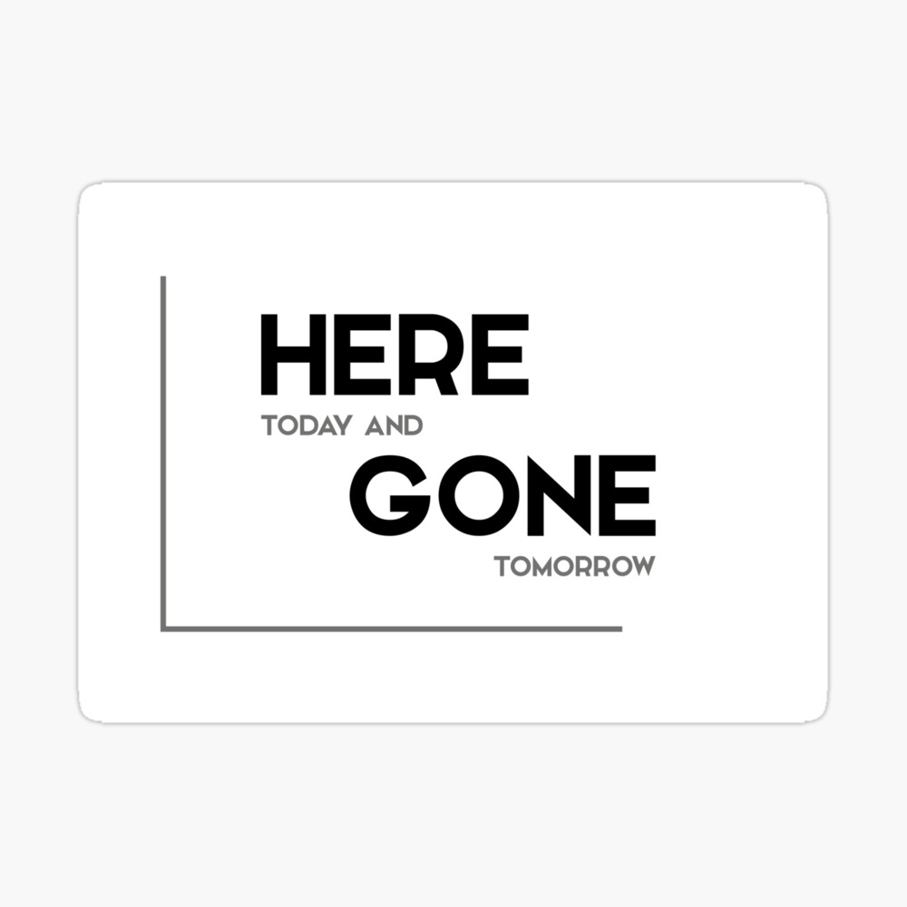 Here Today And Gone Tomorrow Modern Quotes Tapestry By Razvandrc Redbubble