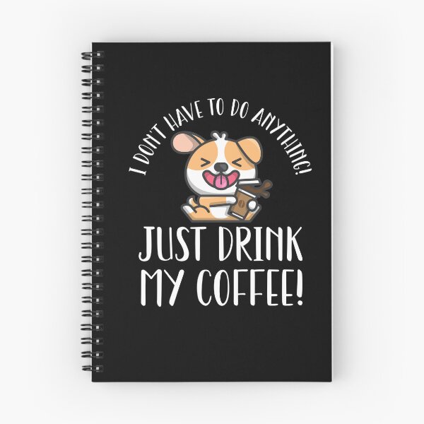 Item preview, I Don't Have To Do Anything Except Drink Coffee designed and sold by Shirt-Expert.