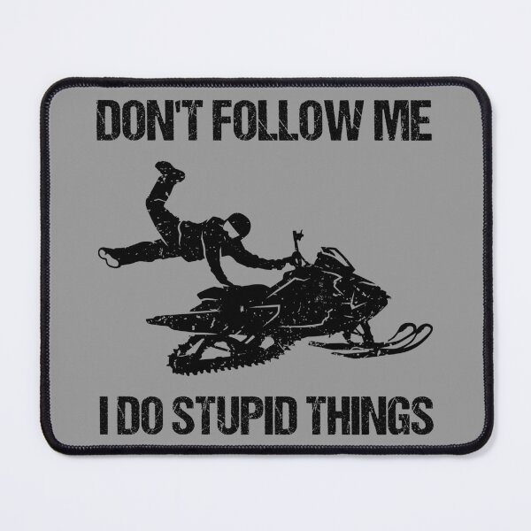 Item preview, Don't Follow Me I Do Stupid Things - Snowmobile VI designed and sold by Lemon Pepper.