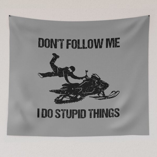 Item preview, Don't Follow Me I Do Stupid Things - Snowmobile VI designed and sold by Lemon Pepper.