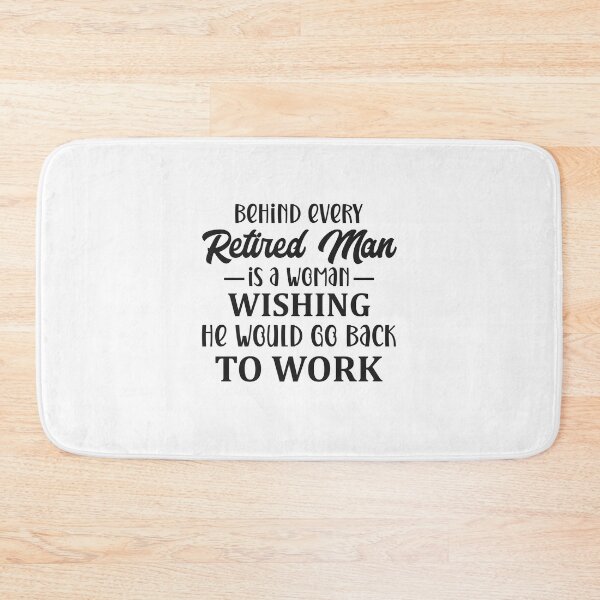 Item preview, Behind every retired man is a woman wishing he would go back to work designed and sold by teamph.