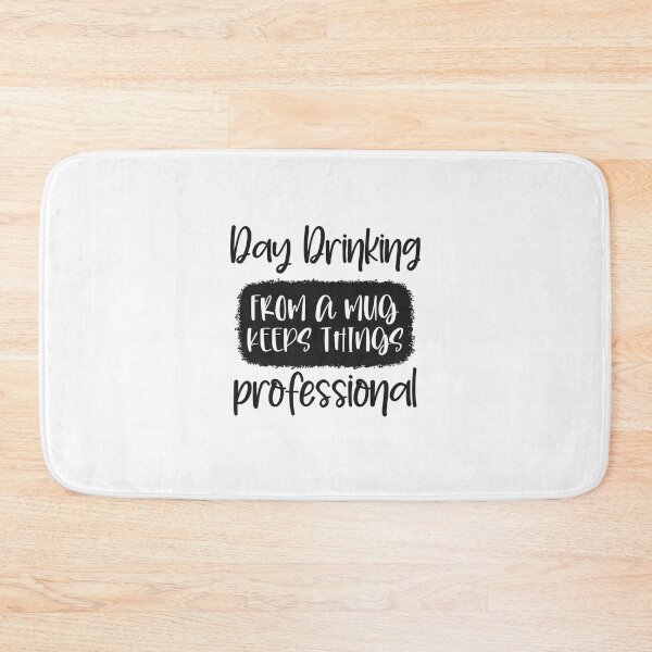 Item preview, Day Drinking From a Mug Keeps Things Professional designed and sold by teamph.