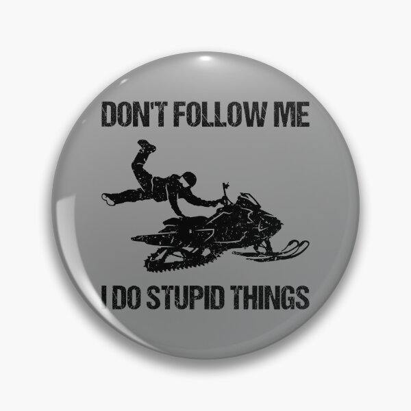 Item preview, Don't Follow Me I Do Stupid Things - Snowmobile VI designed and sold by Lemon Pepper.