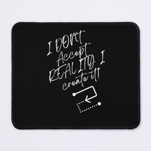 Item preview, I Don’t Accept Reality… I Create It! designed and sold by Enhanceinner “Living The Life”.