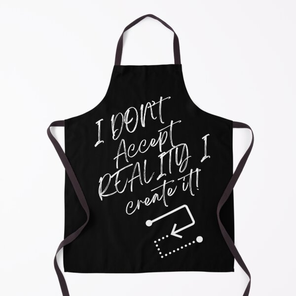 Item preview, I Don’t Accept Reality… I Create It! designed and sold by Enhanceinner “Living The Life”.
