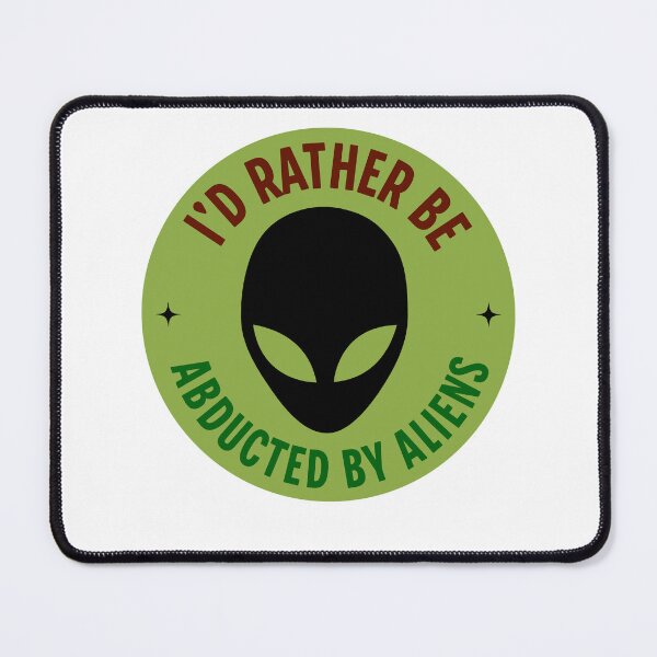Item preview, I'd Rather Be Abducted By Aliens designed and sold by DreamSwiftly.