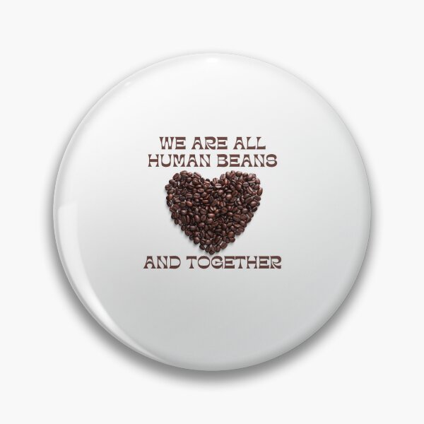 Item preview, We Are All Human Beans And Together designed and sold by koki4you.
