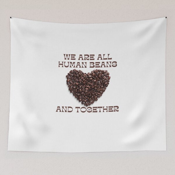 Item preview, We Are All Human Beans And Together designed and sold by koki4you.