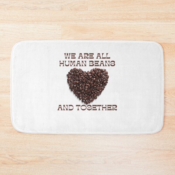 Item preview, We Are All Human Beans And Together designed and sold by koki4you.