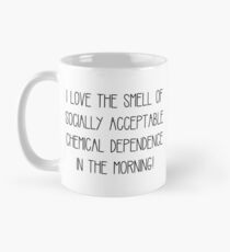 Socially Acceptable Chemical Dependence Mug