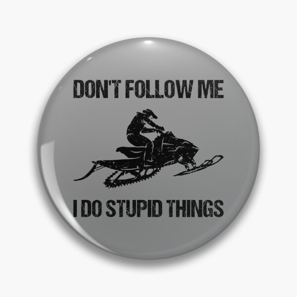 Item preview, Don't Follow Me I Do Stupid Things - Snowmobile VIII designed and sold by Lemon Pepper.
