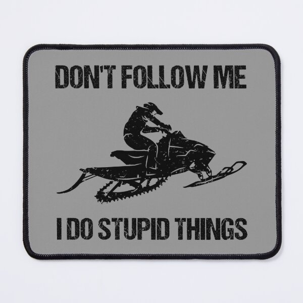 Item preview, Don't Follow Me I Do Stupid Things - Snowmobile VIII designed and sold by Lemon Pepper.