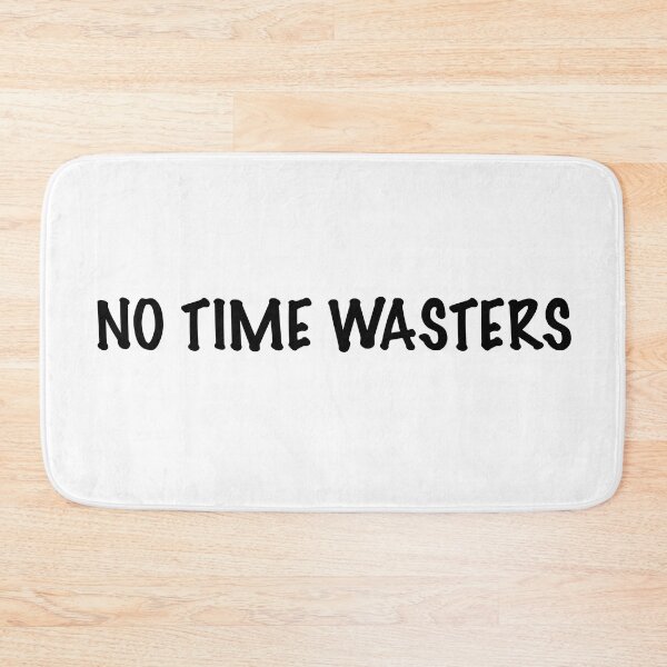 Item preview, No time wasters designed and sold by CamoQuotes.