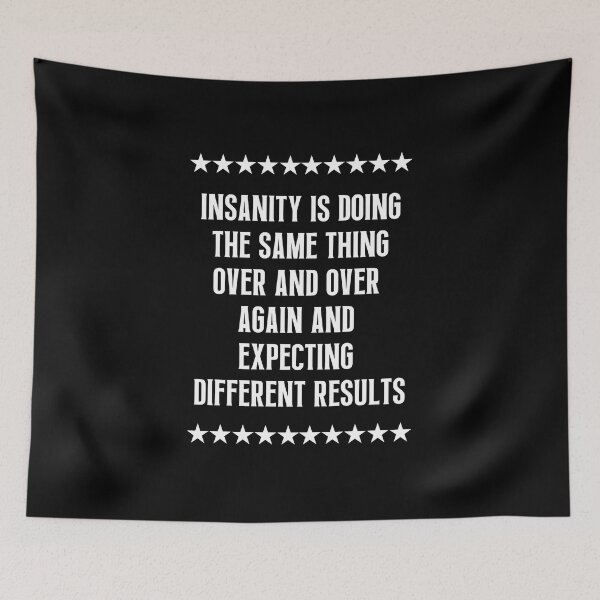 Item preview,  Insanity Is Doing The Same Thing Over and Over Again and Expecting Different Results designed and sold by QuotesAreFun.