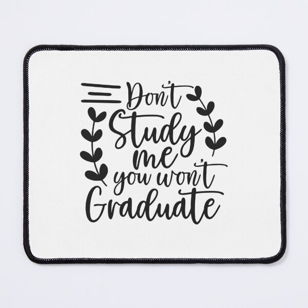 Item preview, Don't Study Me You Wont Graduate designed and sold by teamph.