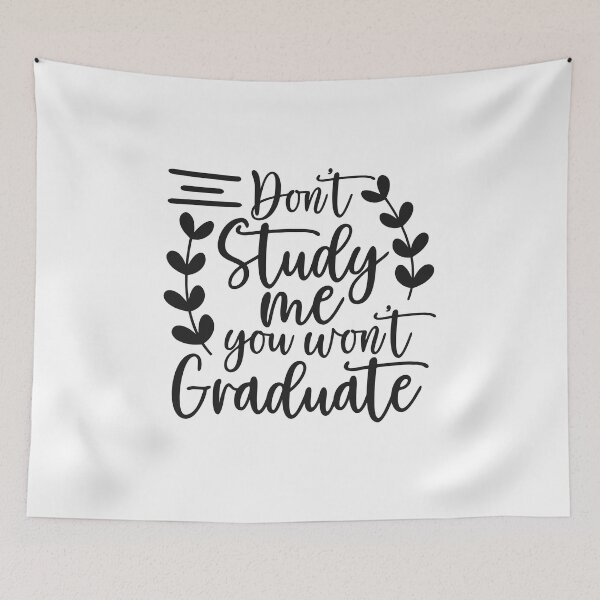 Item preview, Don't Study Me You Wont Graduate designed and sold by teamph.