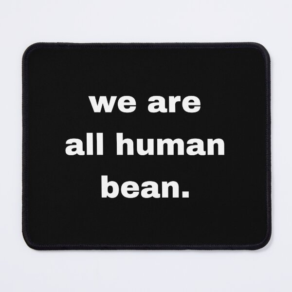Item preview, We are all human bean. designed and sold by Artfits.