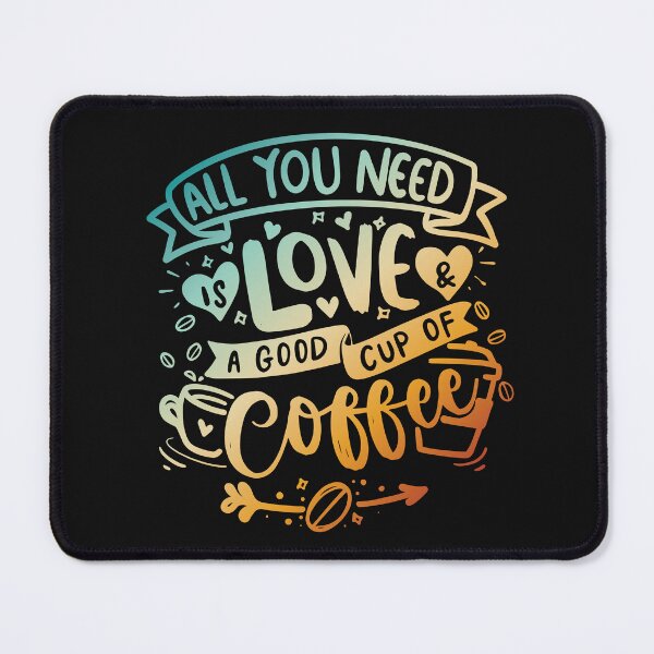 Item preview, All I Need Is Love And A Good Cup Of Coffee designed and sold by samah82.