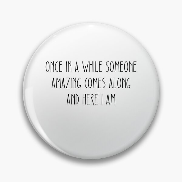 Item preview, Once In A While Someone Amazing Comes Along And Here I Am designed and sold by jaya68903.