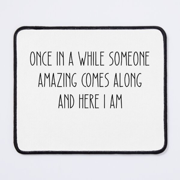 Item preview, Once In A While Someone Amazing Comes Along And Here I Am designed and sold by jaya68903.