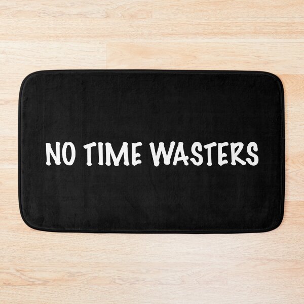 Item preview, No time wasters designed and sold by CamoQuotes.