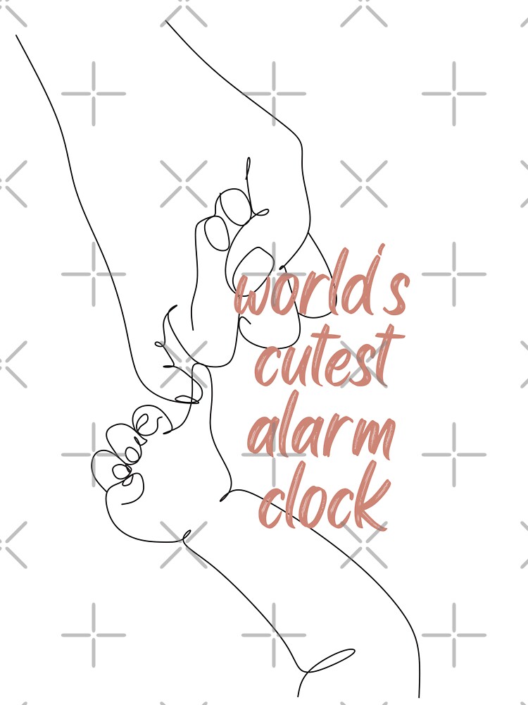 world's cutest alarm clock Humorous funny newborn Quotes , Funny Sarcastic  With Sayings
