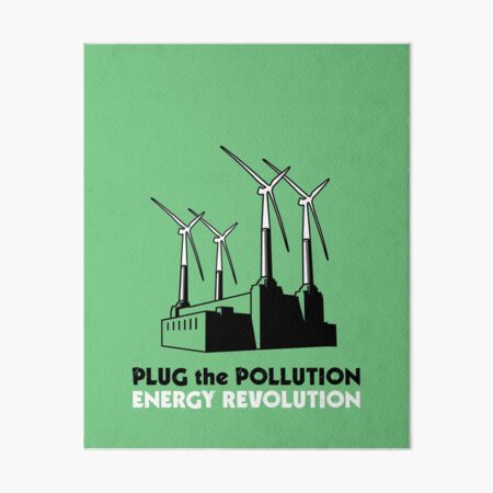 Plug the Pollution - Energy Revolution Art Board Print
