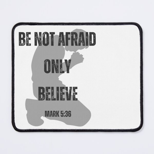 Item preview, Be Not Afraid, Only Believe, Mark 5:36 designed and sold by Stacie Marquez.