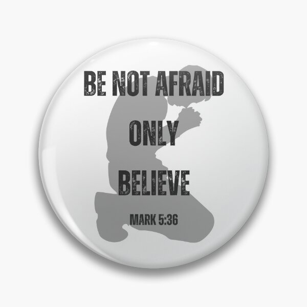 Item preview, Be Not Afraid, Only Believe, Mark 5:36 designed and sold by Stacie Marquez.