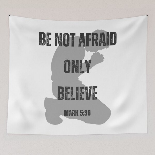 Item preview, Be Not Afraid, Only Believe, Mark 5:36 designed and sold by Stacie Marquez.