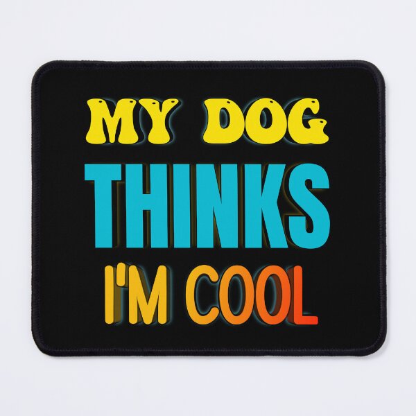 Item preview, My Dog Thinks I'm Cool designed and sold by jaya68903.