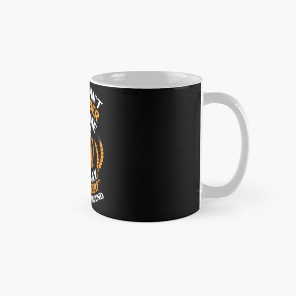 Item preview, If you can't remember my name just say want a beer and i'll turn around designed and sold by FurioInc.
