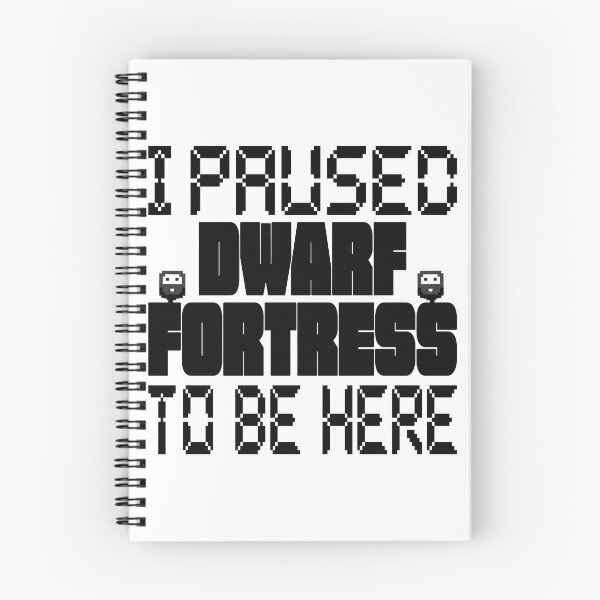 Item preview, I Paused Dwarf Fortress To Be Here  designed and sold by ThePopCultures.