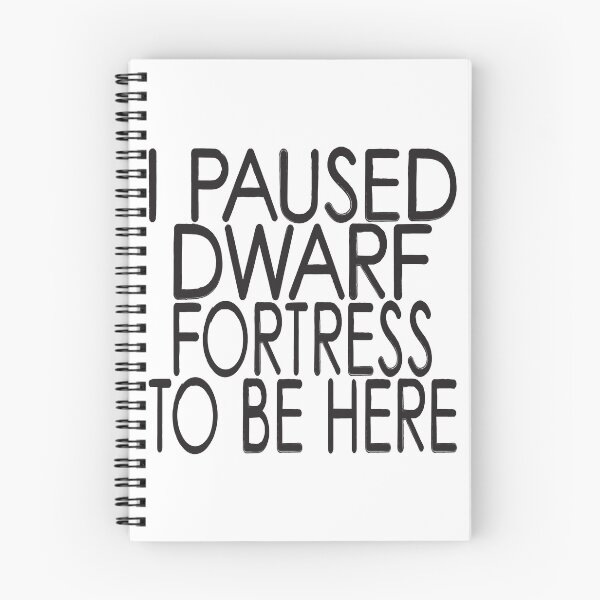 Item preview, I Paused Dwarf Fortress To Be Here designed and sold by ThePopCultures.