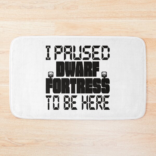 Item preview, I Paused Dwarf Fortress To Be Here  designed and sold by ThePopCultures.