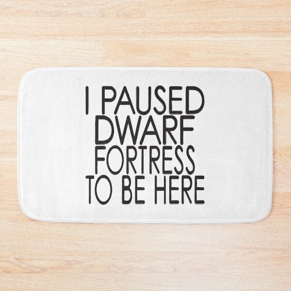 Item preview, I Paused Dwarf Fortress To Be Here designed and sold by ThePopCultures.